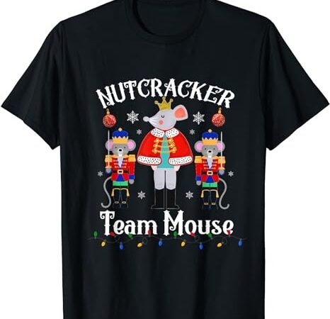 Funny nutcracker soldier toy christmas dance team mouse t-shirt