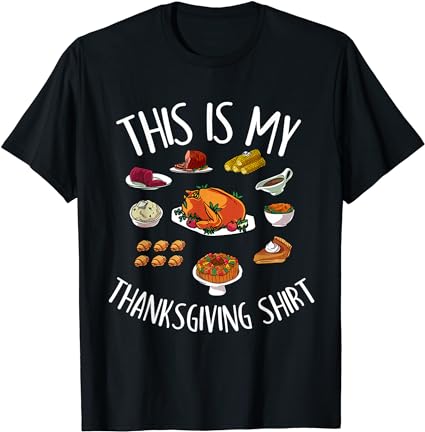 Funny thanksgiving food outfit for turkey day t-shirt