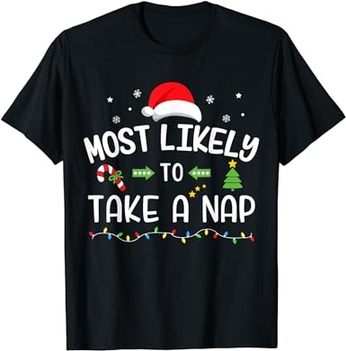 Funny christmas most likely take a nap matching family t-shirt