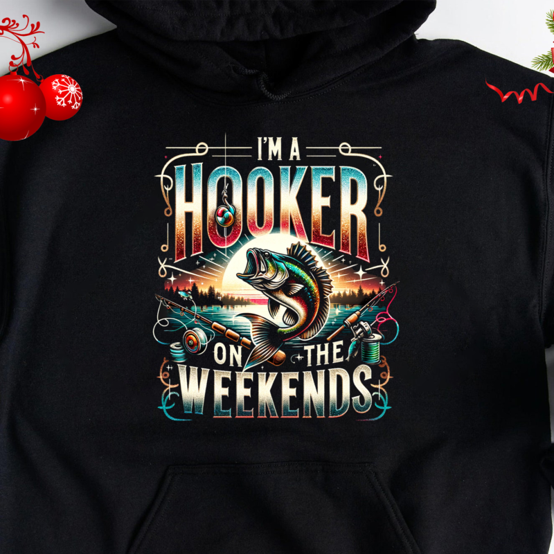 Funny fishing, I'm a Hooker on the weekend, Fishing Gift, Fly Fishing  Shirt, Bass Fishing tshirt, Fishing Gift For Men PNG File - Buy t-shirt  designs