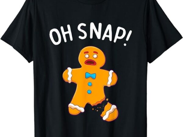 Gingerbread man oh snap christmas funny cookie baking gift short sleeve t-shirt