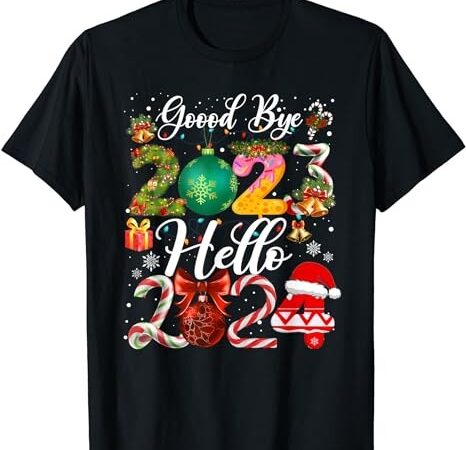 Goodbye 2023 hello 2024 happy new year’s eve christmas xmas t-shirt