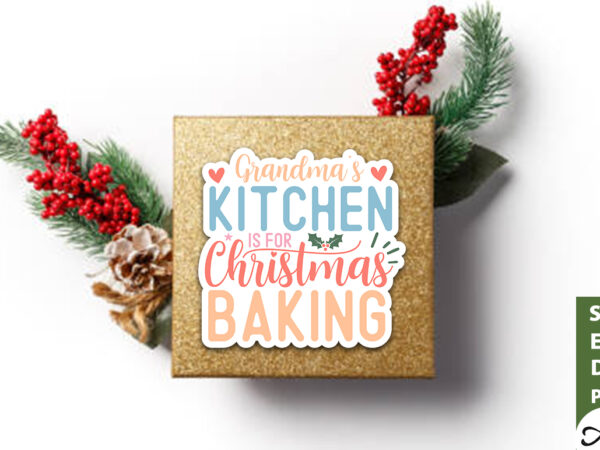Grandma’s kitchen is for christmas baking stickers design
