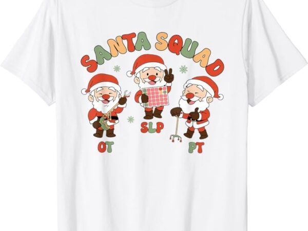 Groovy slp ot pt christmas school santa squad therapy team t-shirt png file