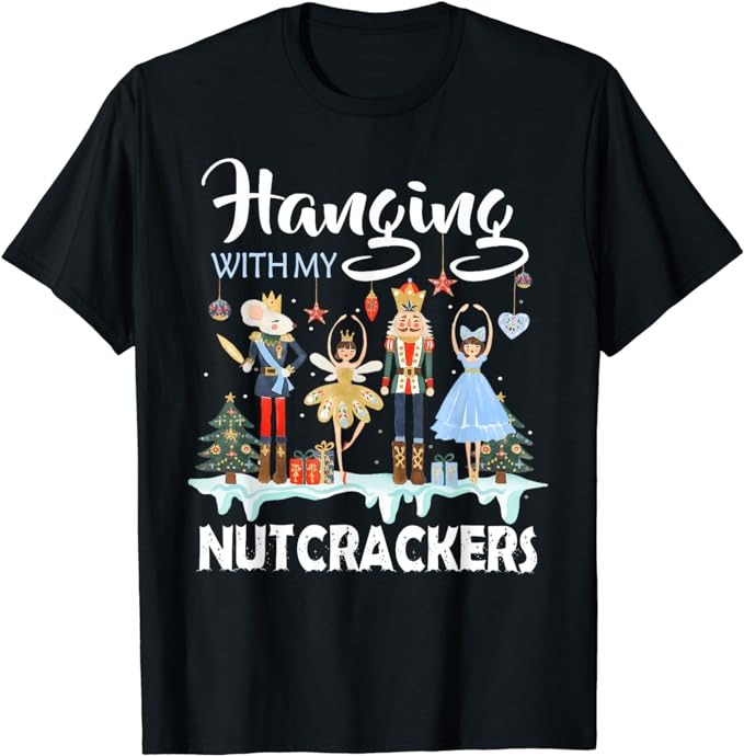 Hanging with My Nutcrackers Squad Christmas Ballet Dance T-Shirt