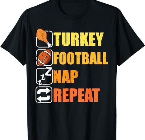 Happy thanksgiving turkey football nap repeat funny football t-shirt png file