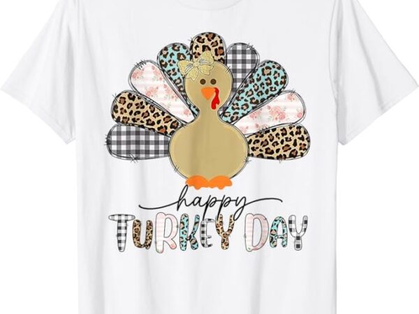 Happy turkey day cute turkey thanksgiving shirts women kids t-shirt png file