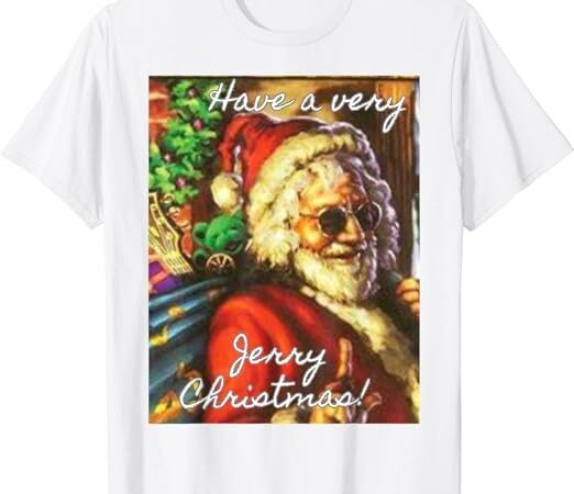 Have a very jerry christmas garcia santa holiday t-shirt png file