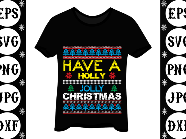 Have a holly jolly christmas graphic t shirt