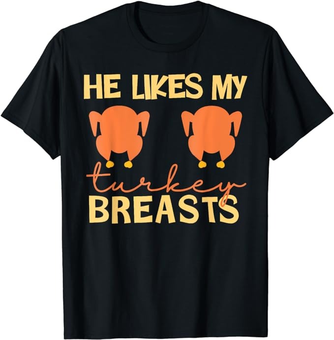 He Likes My Turkey Breasts Couple Matching Thanksgiving T-Shirt