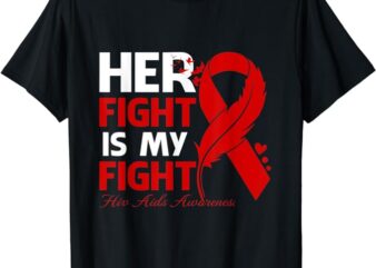 Her Fight Is My Fight Hiv Aids Awareness Feather T-Shirt