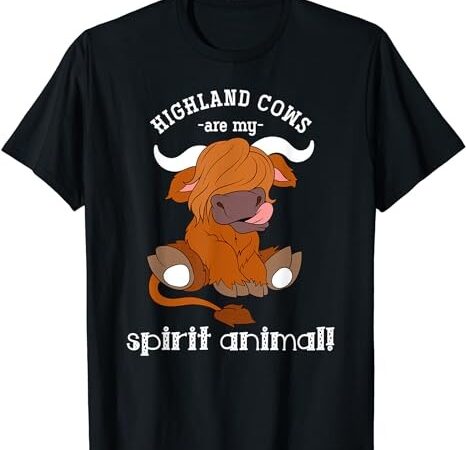 Highland cows are my spirit animal scottish highland cow t-shirt