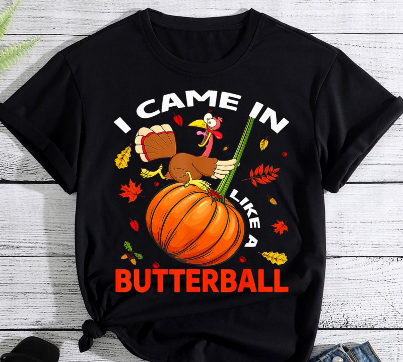 I Came In Like A Butterball Thanksgiving Turkey Costume T-Shirt