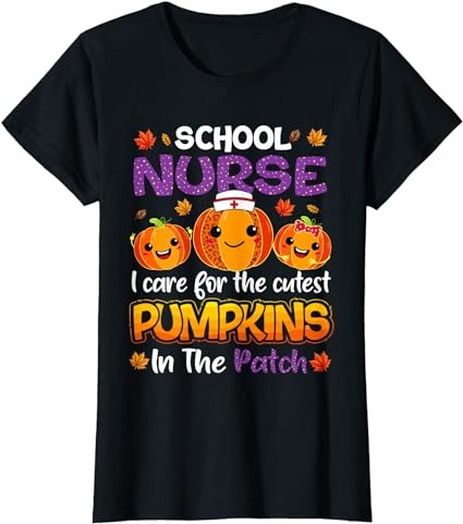 I Care For The Cutest Pumpkins In Patch School Nurse Fall T-Shirt