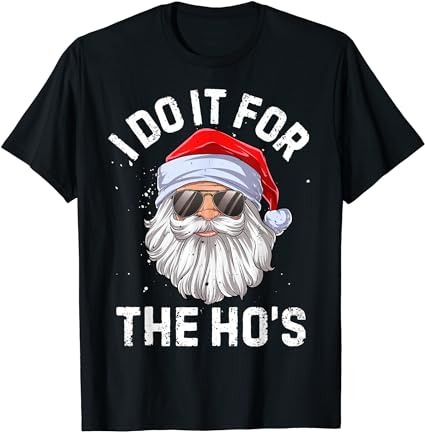 I do it for the ho’s funny inappropriate christmas men short sleeve santa t-shirt