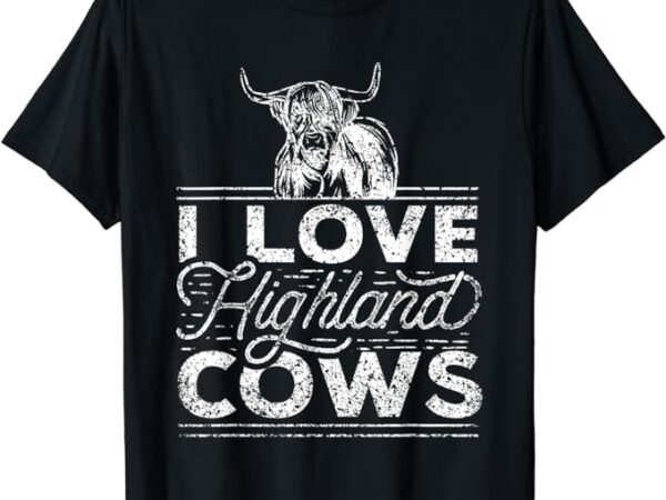 I love highland cows bull cow scottish highland cattle t-shirt