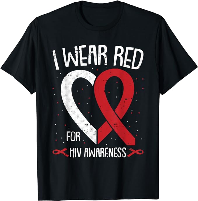 I Wear Red For HIV Awareness Aids Positive POZ T-Shirt