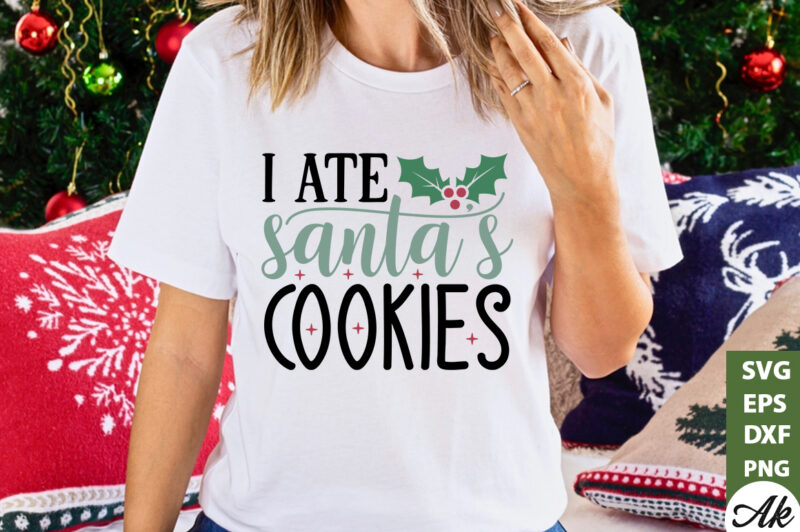 I ate santa’s cookies SVG