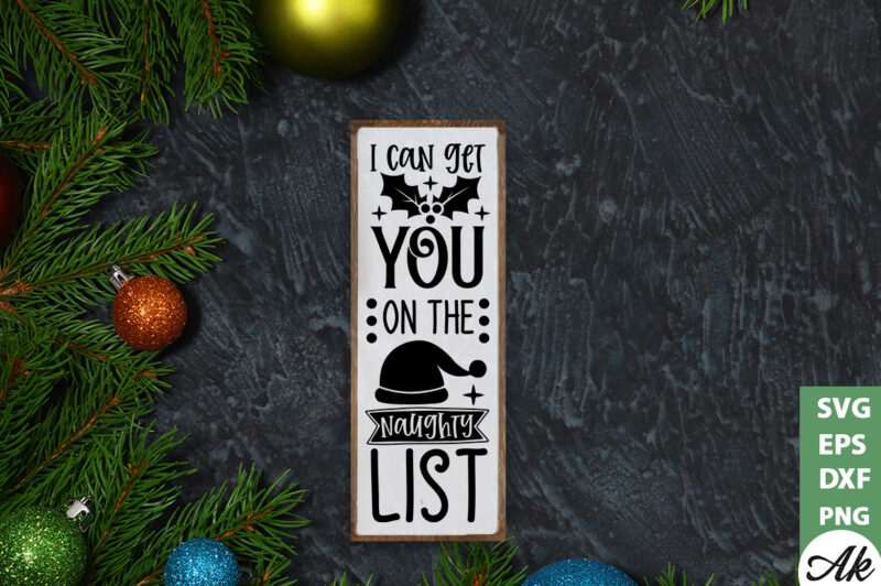 I can get you on the naughty list Porch Sign SVG