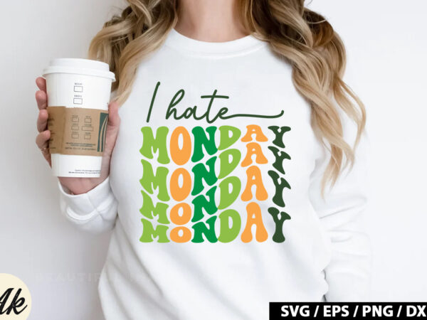 I hate monday retro svg t shirt design for sale