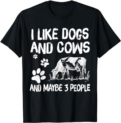 I like cows and dogs and maybe 3 people cow lover T-Shirt