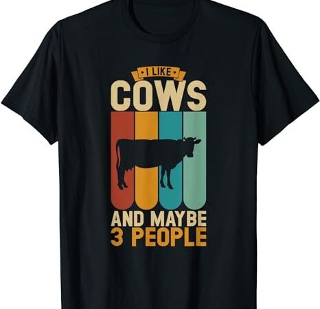 I like cows and maybe 3 people t-shirt