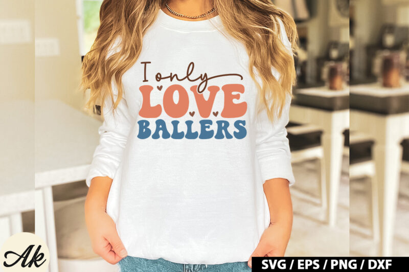 I only love ballers Retro SVG