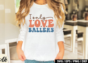 I only love ballers Retro SVG t shirt design for sale