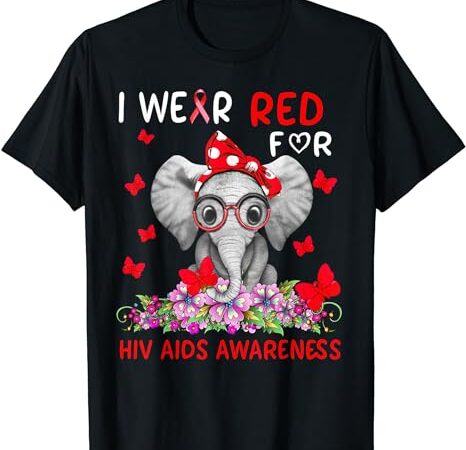 I wear red for hiv aids awareness t-shirt 1