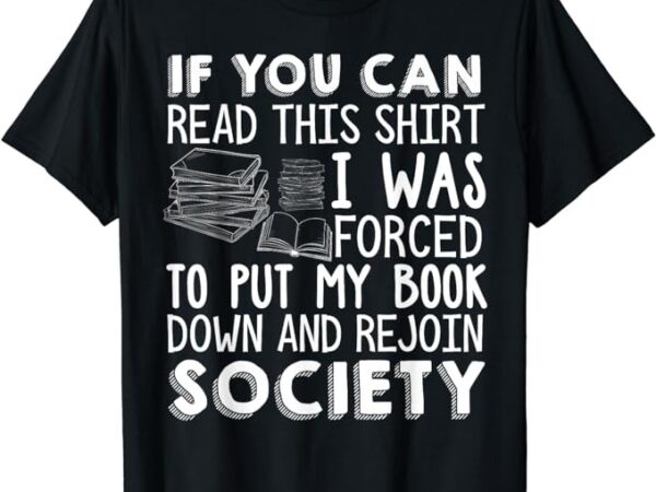 If you can read this book lovers novel reading funny t-shirt