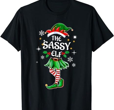 I’m the sassy elf cute family christmas matching t-shirt