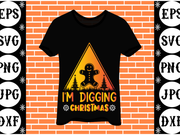 Im digging christmas t shirt design for sale