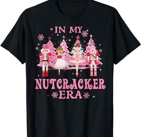 In my nutcracker era christmas nutcracker ballet festive t-shirt 1