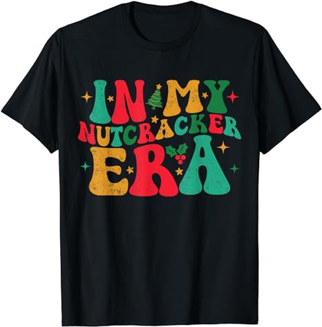 In My Nutcracker Era Groovy Xmas Funny Nutcracker Christmas T-Shirt