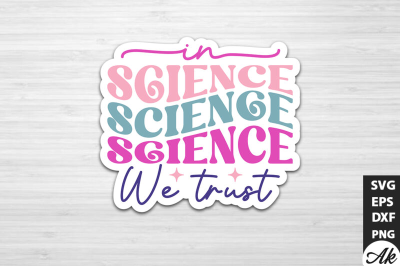 In science we trust Stickers Design