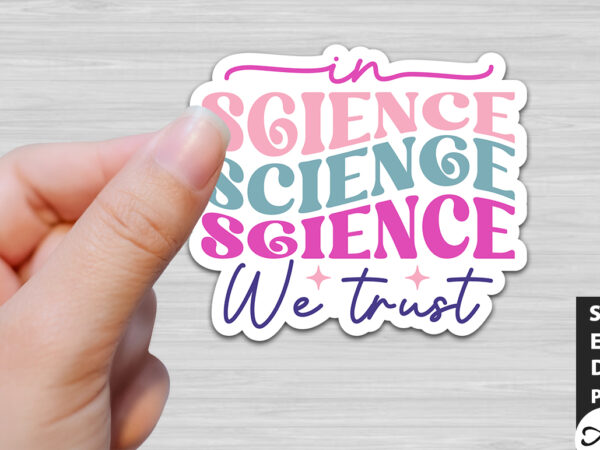 In science we trust stickers design