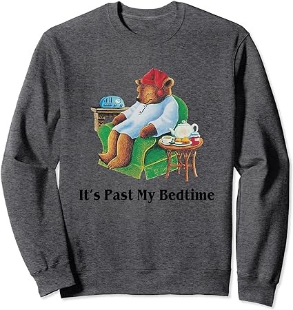 It’s past my bedtime funny bear lover gifts sweatshirt