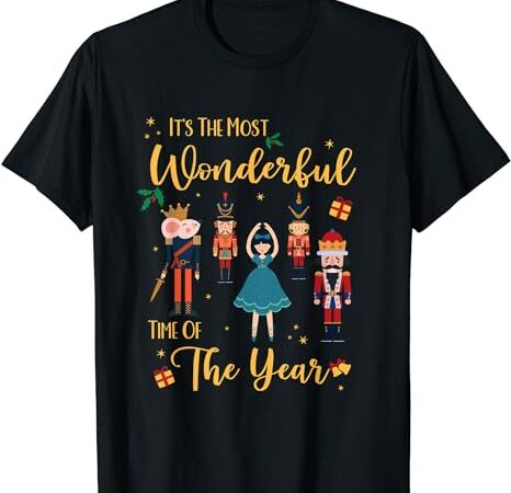 It’s the most wonderful time of the year nutcracker ballet t-shirt 1