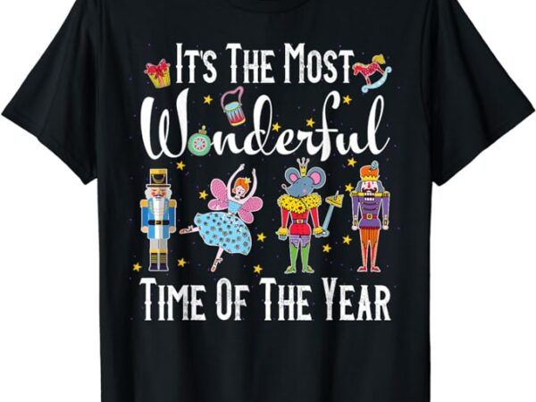 It’s the most wonderful time of the year nutcracker squad t-shirt