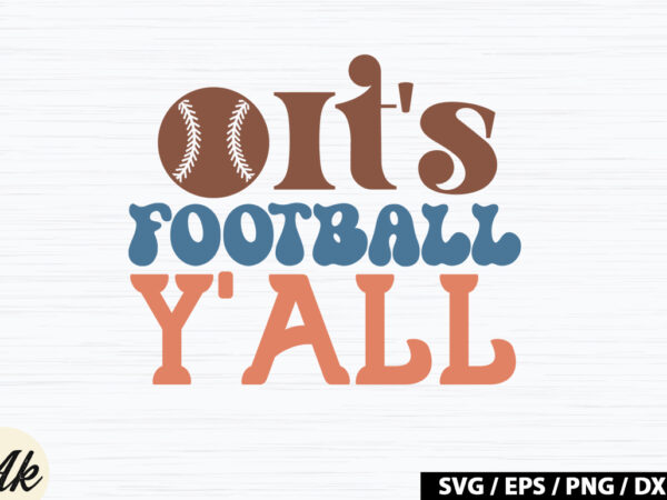 It’s football y’all retro svg t shirt design for sale