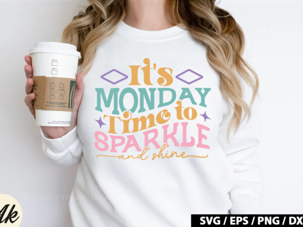 It’s monday time to sparkle and shine retro svg t shirt design for sale