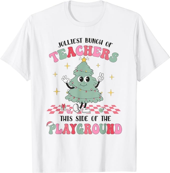 Jolliest Bunch of Teachers This Side Of The Playground X-mas T-Shirt