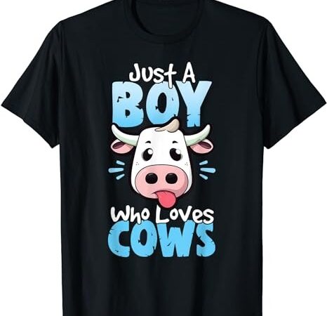 Just a boy who loves cows – cute farmer cow lover t-shirt