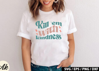 Kill `em with kindness Retro SVG