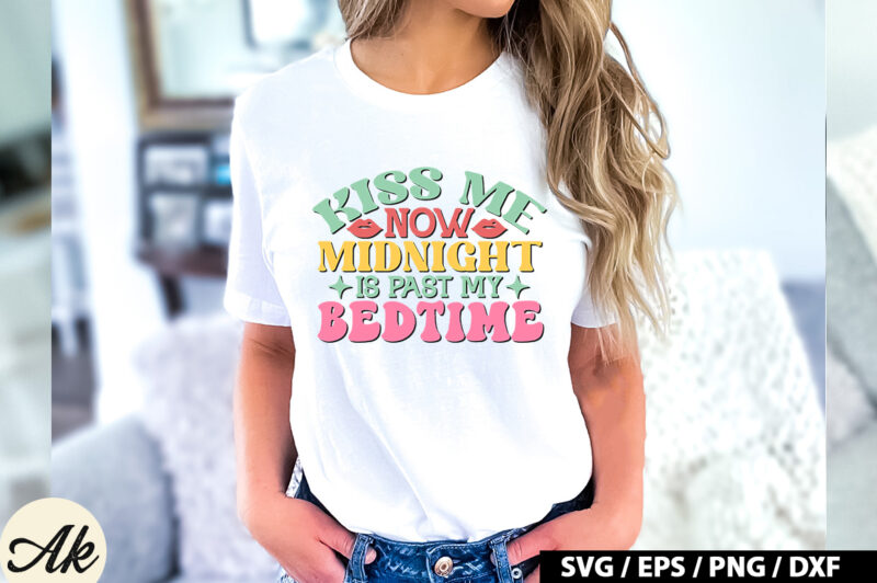 Kiss me now midnight is past my bedtime Retro SVG