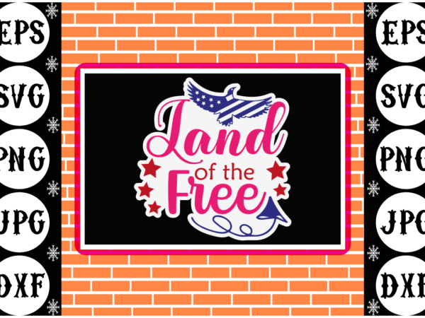 Land of the free sticker 1 t shirt vector graphic