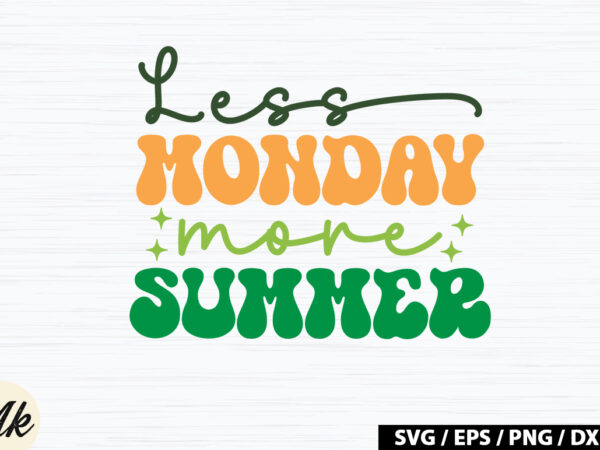 Less monday more summer retro svg t shirt vector graphic