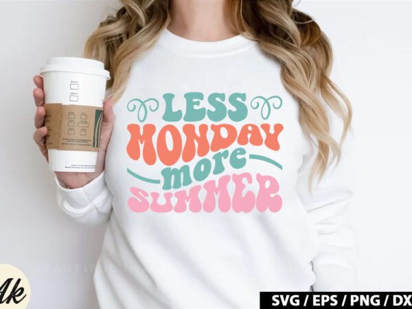 Less monday more summer retro svg t shirt vector graphic