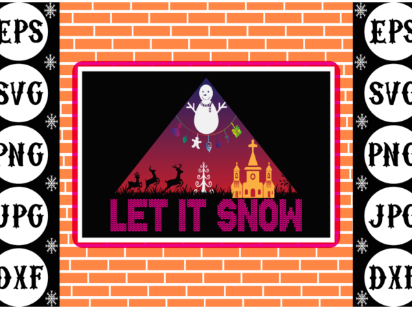 Let it snow t shirt vector graphic