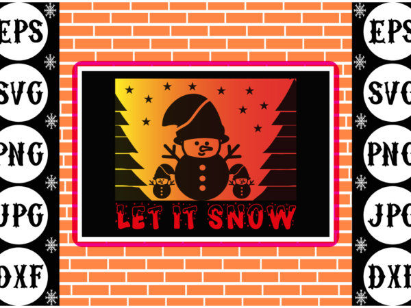 Let it snow t shirt vector graphic